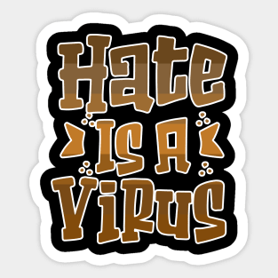 Hate is a Virus End Racism Equality Sticker